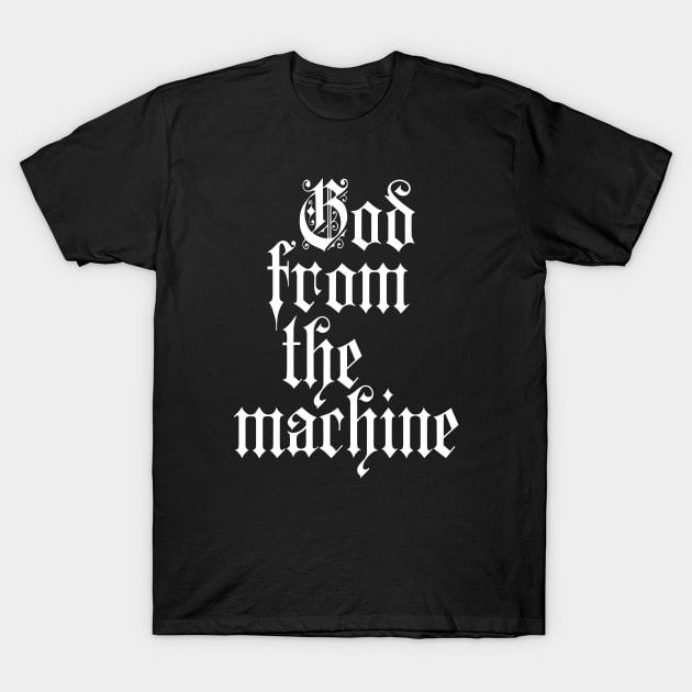 God from the machine T-Shirt by stefy